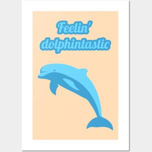 Feelin dolphintastic - cute & funny dolphin pun Posters and Art